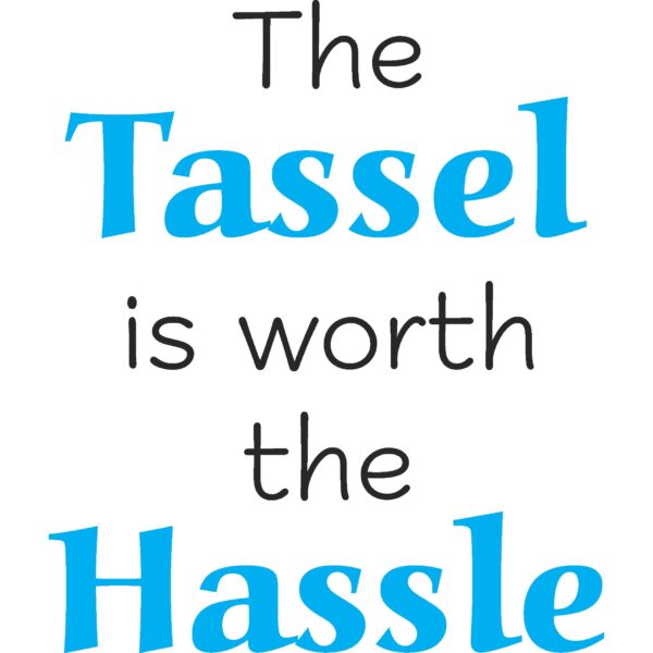 729DRS Tassle Worth The Hassle